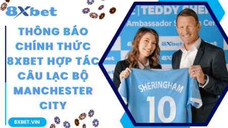Thông Báo Chính Thức 8Xbet Hợp Tác Câu Lạc bộ Manchester City