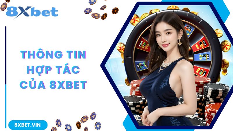 Sự hợp tác của 8Xbet với nhiều thương hiệu game nổi tiếng